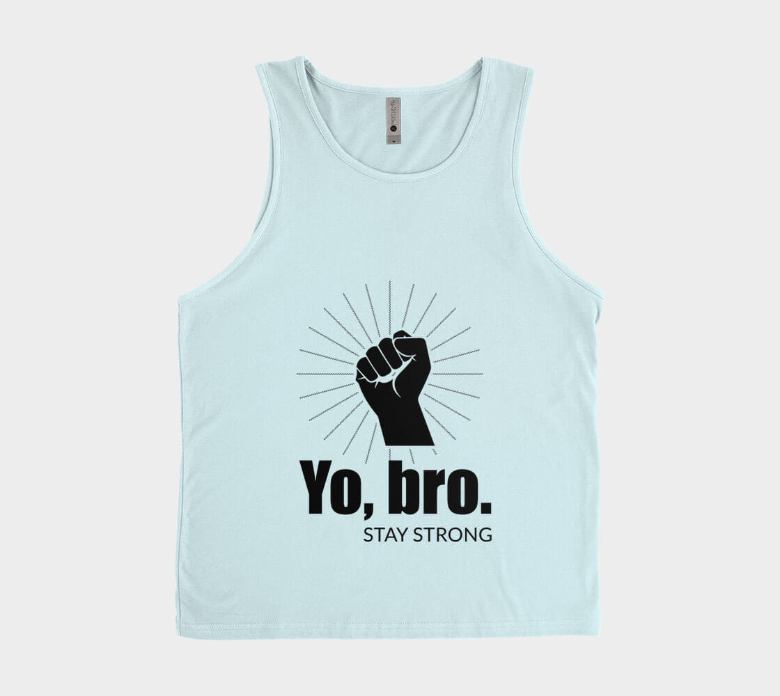 Yo Bro Stay Strong - Ice Blue Tank Top.