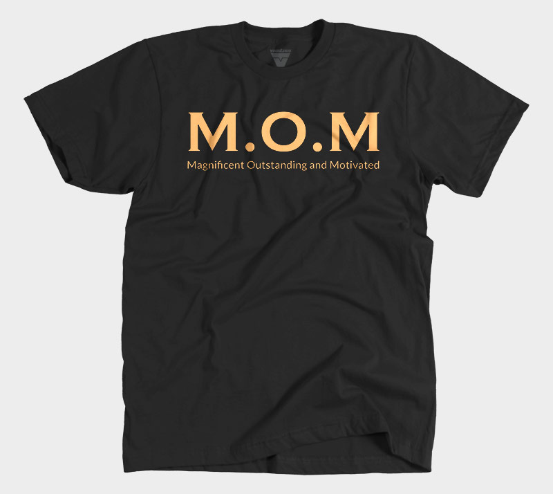 M.O.M (Magnificent Outstanding and Motivated) T-Shirt