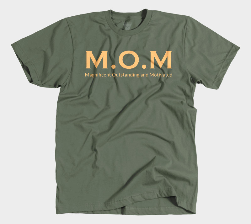 M.O.M (Magnificent Outstanding and Motivated) - Military Green tee