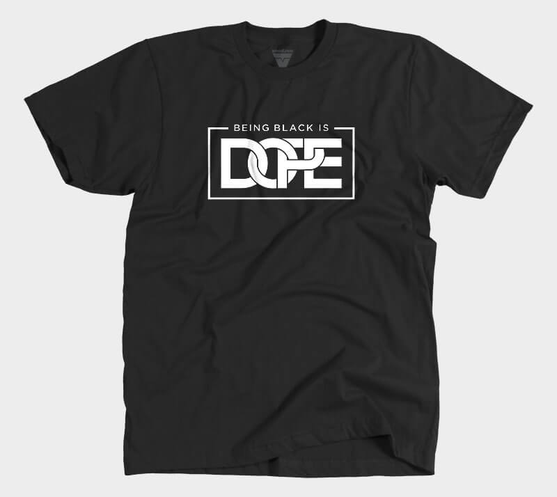 Being Black is Dope - Black tee