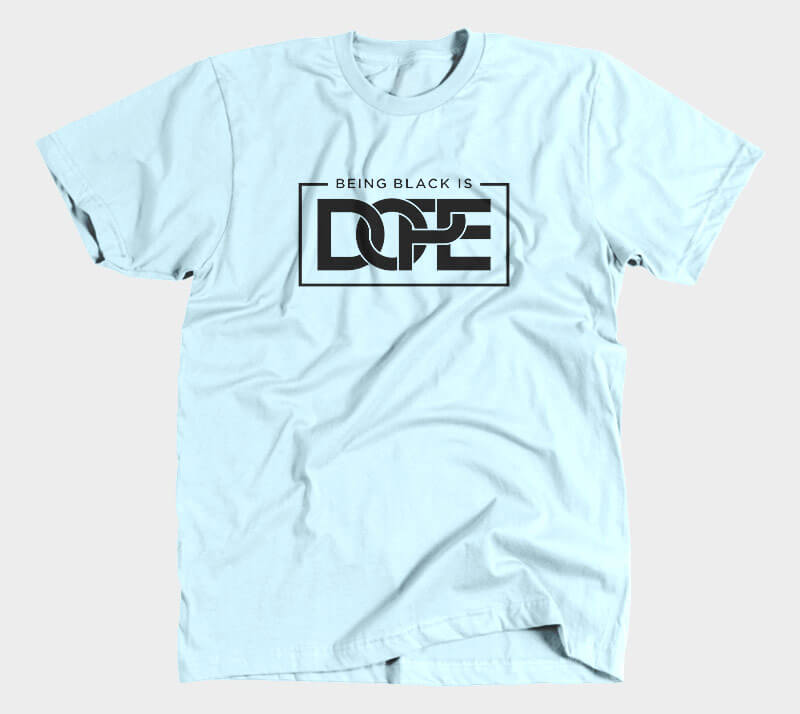 Being Black is Dope - Light Blue tee