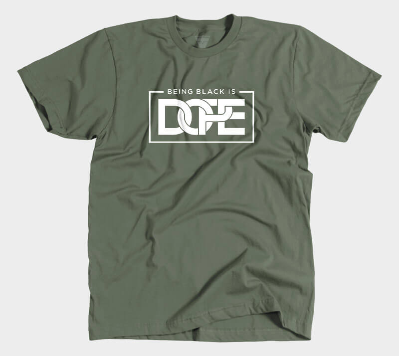 Being Black is Dope - Military Green tee