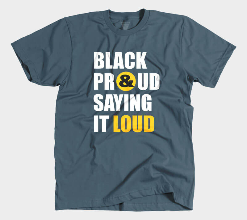 Black Proud and Saying it Loud - Indigo tee