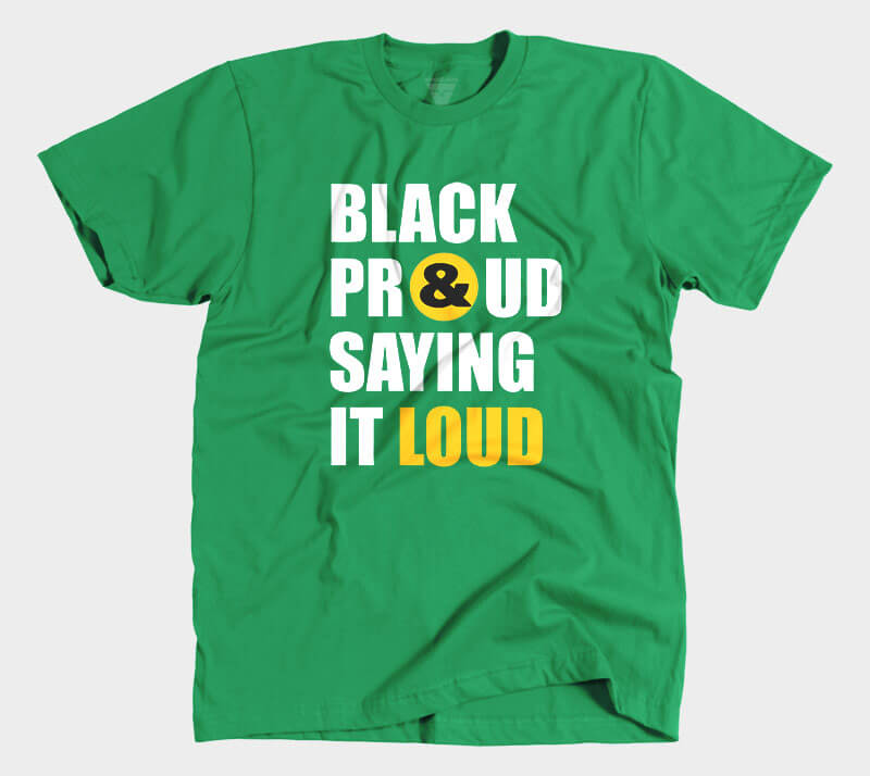 Black Proud and Saying it Loud - Kelly Green tee