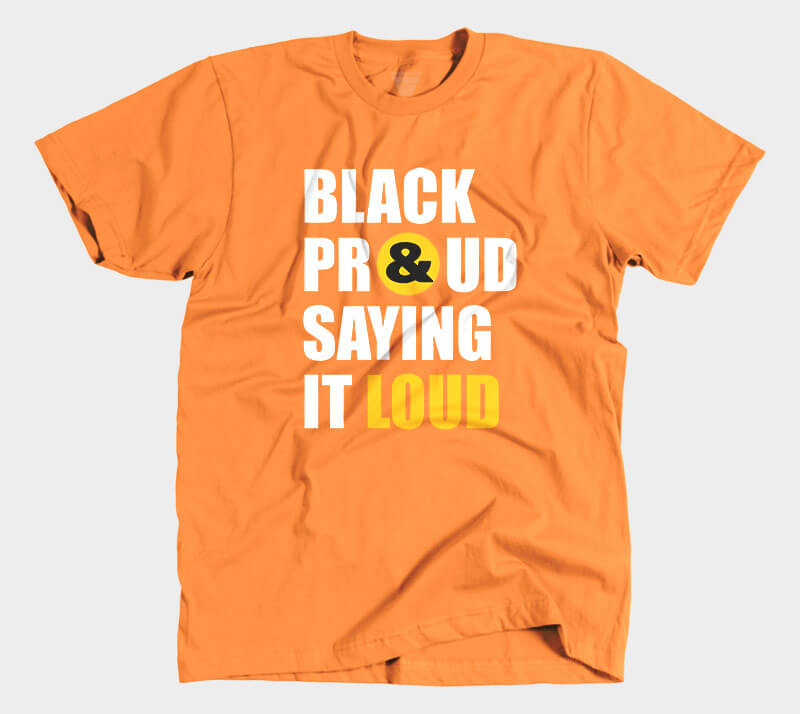 Black Proud and Saying it Loud - Orange tee