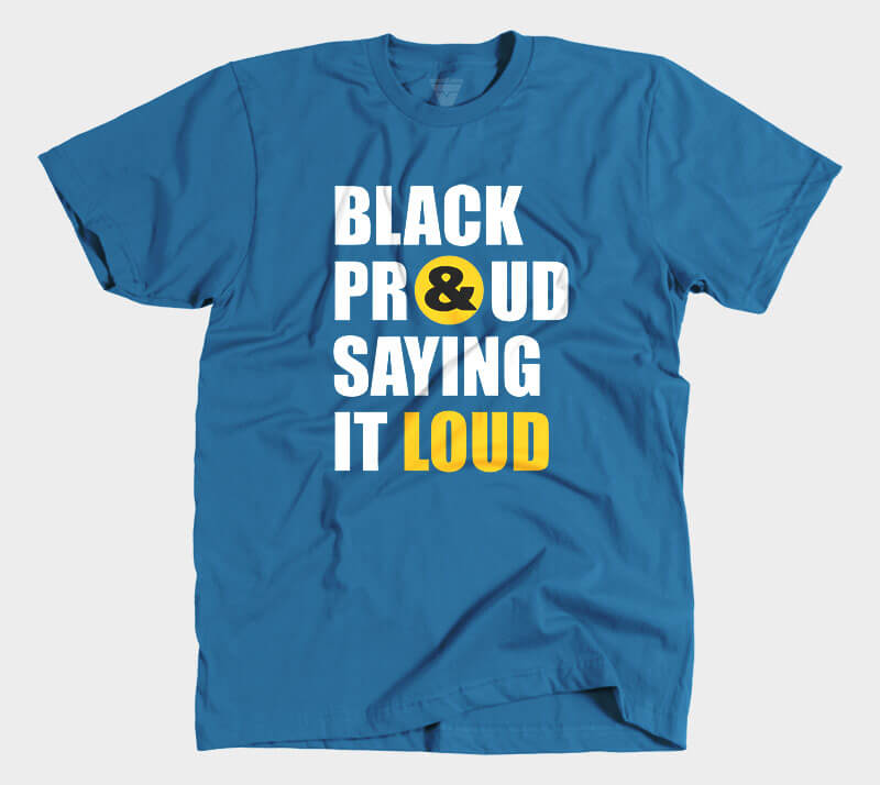 Black Proud and Saying it Loud - Royal Blue tee