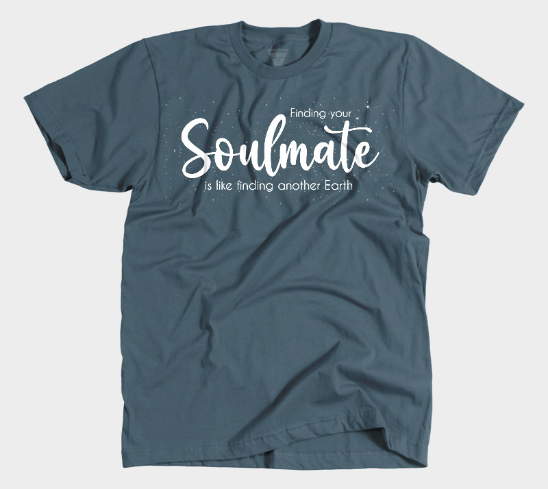 Finding Your Soulmate is Like Finding Another Earth - Indigo tee