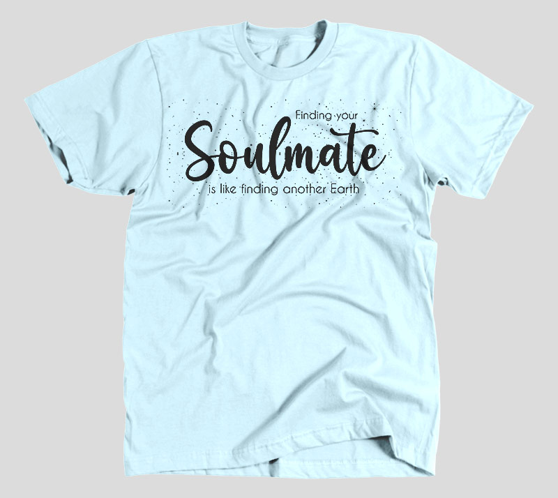 Finding Your Soulmate is Like Finding Another Earth - Light Blue tee