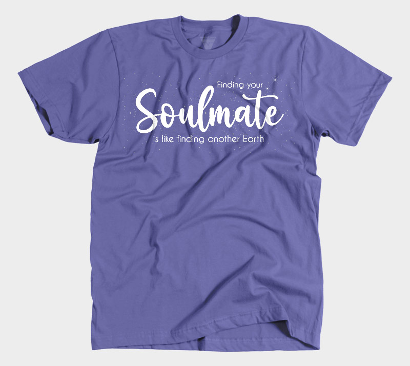 Finding Your Soulmate is Like Finding Another Earth - Purple tee