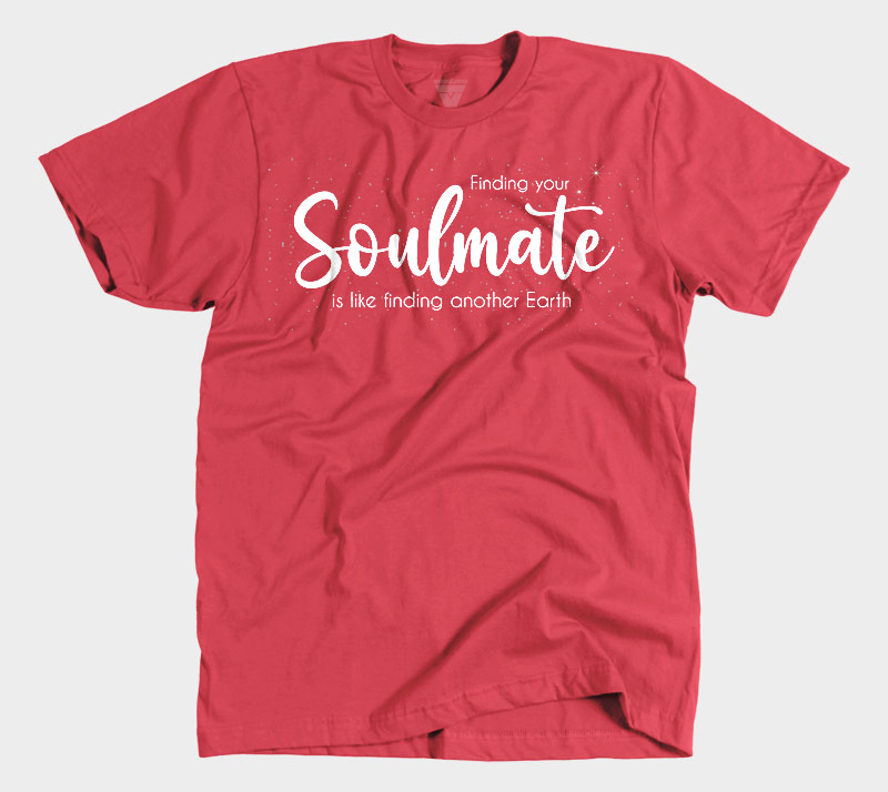 Finding Your Soulmate is Like Finding Another Earth - Red tee