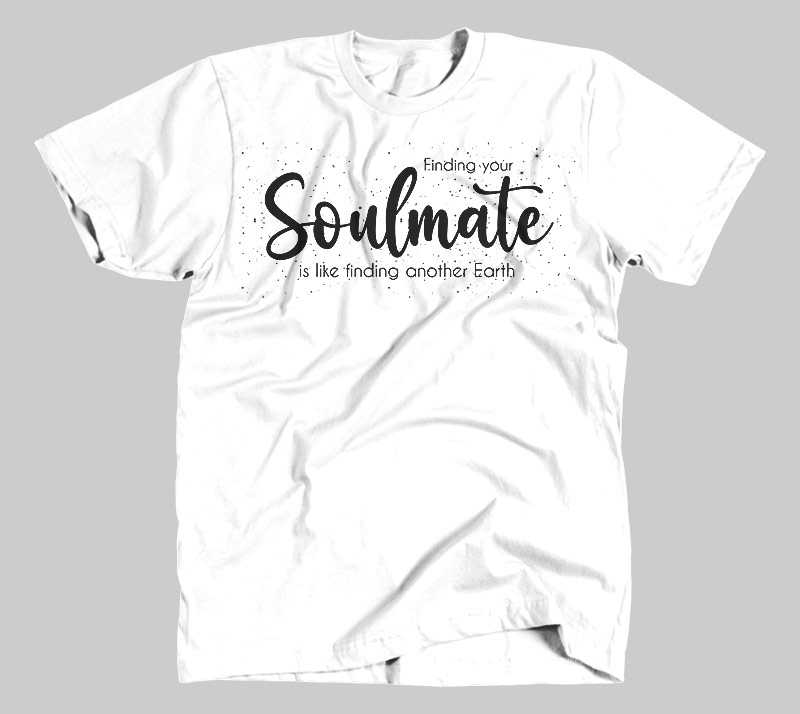 Finding Your Soulmate is Like Finding Another Earth - White tee