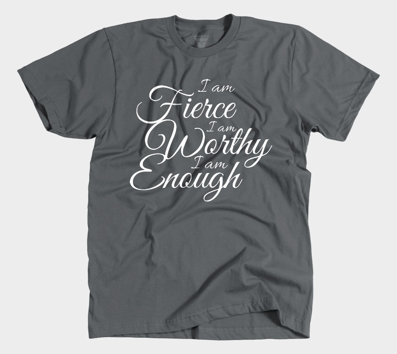 I Am Fierce I Am Worthy I Am Enough - Heavy Metal tee