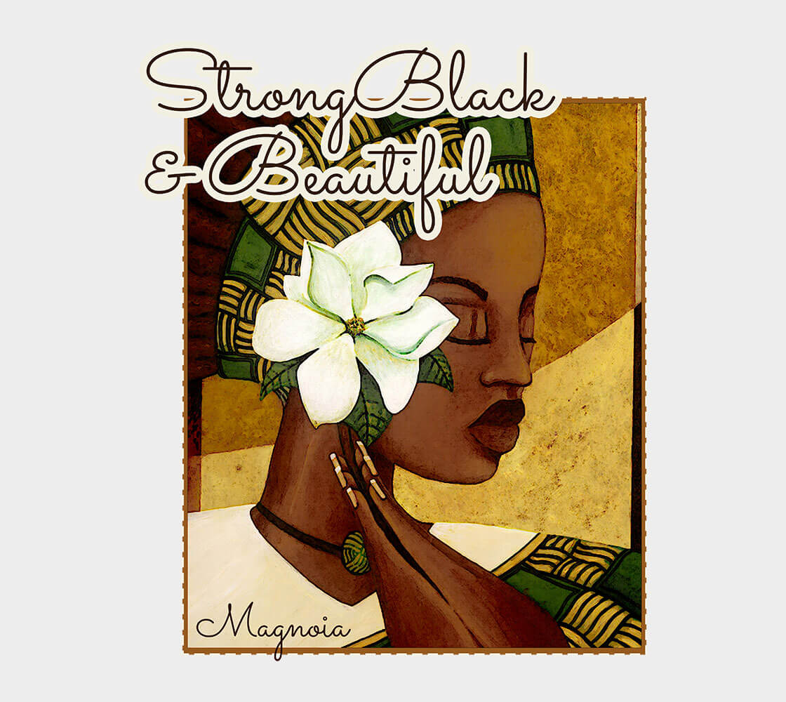 Strong Black & Beautiful Magnolia T-Shirt Zoomed