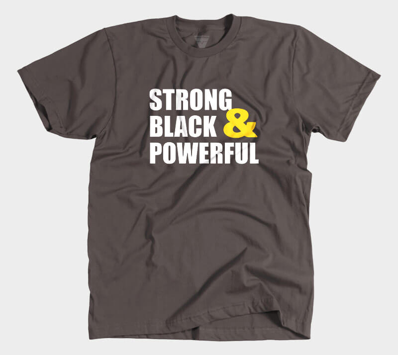 Strong Black & Powerful - Chocolate tee