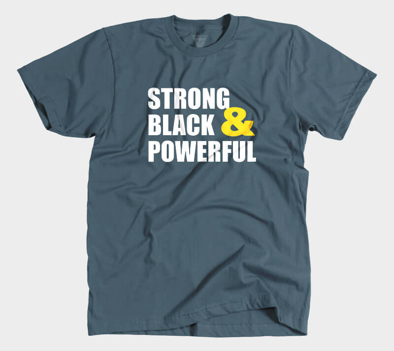 Strong Black & Powerful - Indigo tee