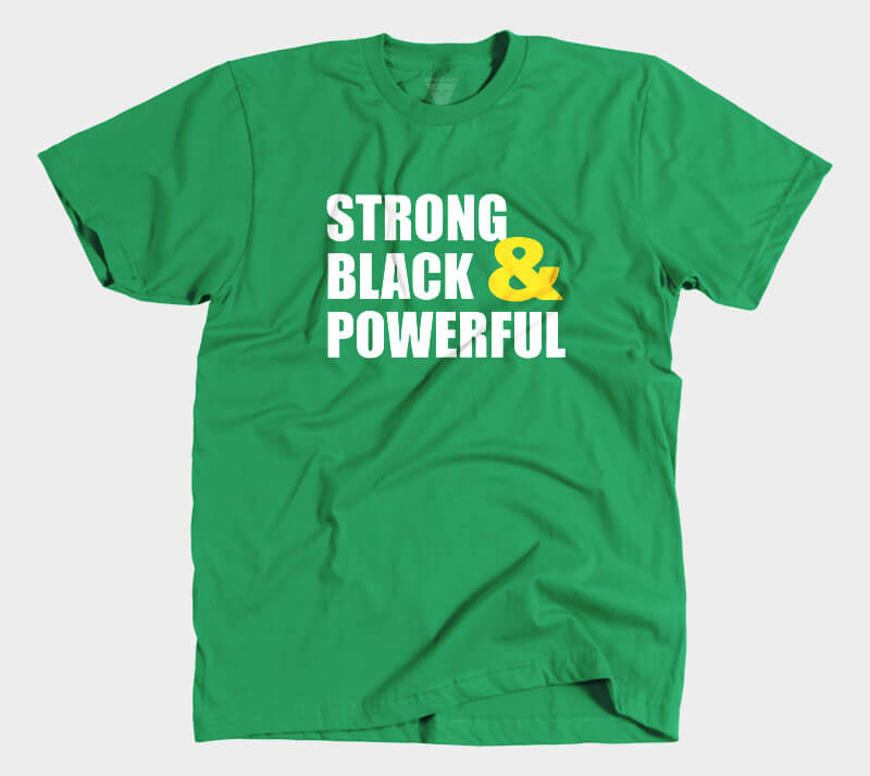 Strong Black & Powerful - Kelly Green tee