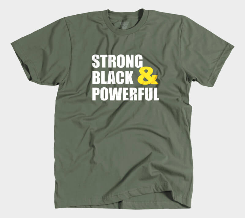 Strong Black & Powerful - Military Green tee