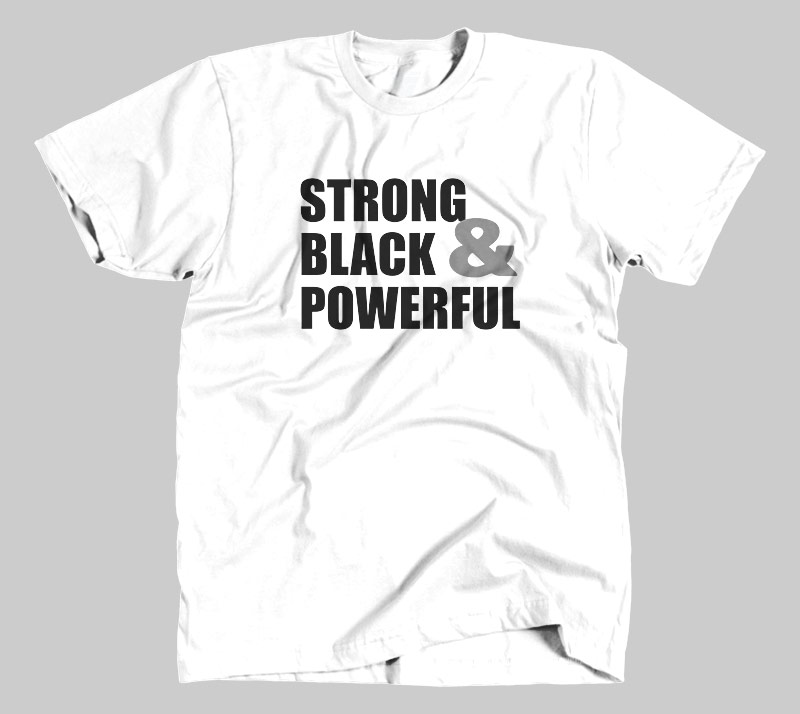 Strong Black & Powerful - White tee