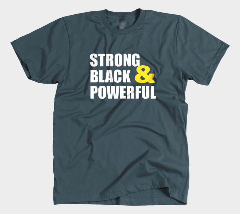 Strong Black & Powerful T-Shirt