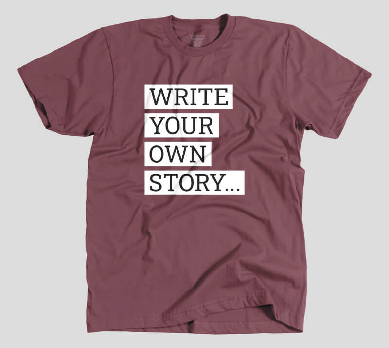 Write Your Own Story - Maroon tee