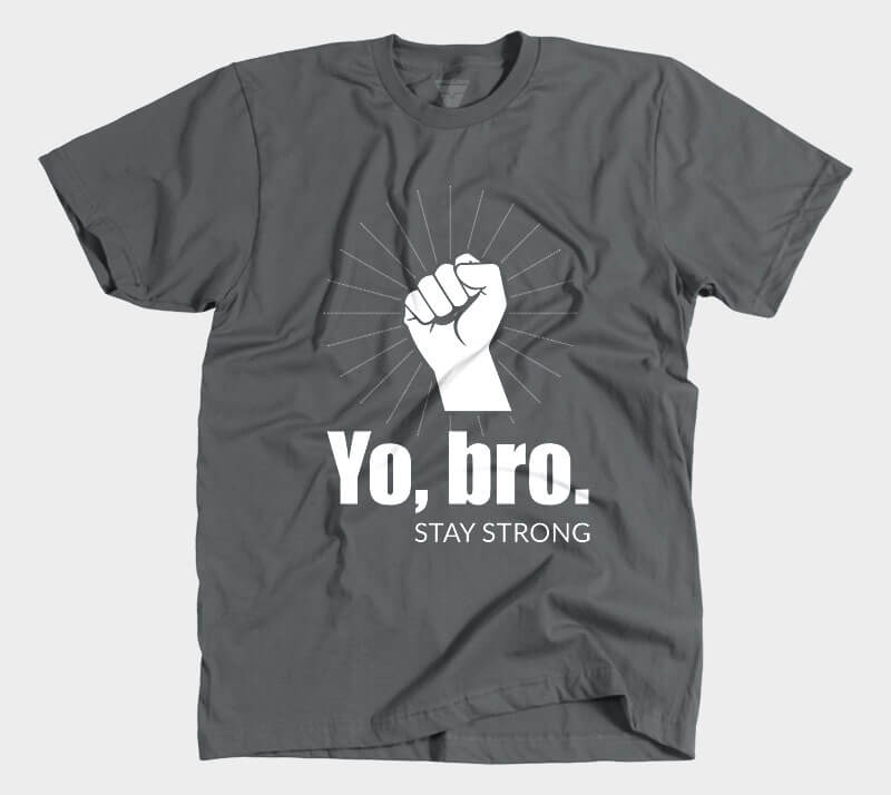 Yo, Bro. Stay Strong. - Heavy Metal tee