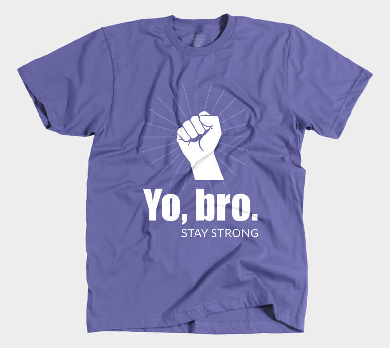 Yo, Bro. Stay Strong. - Purple tee