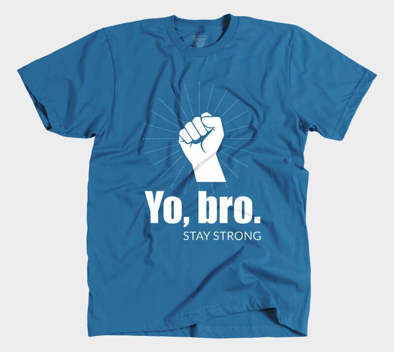 Yo, Bro. Stay Strong. - Royal Blue tee